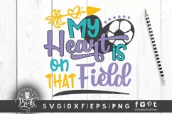 My Heart Is On That Field SVG | Soccer SVG | Sports SVG Product Image 1