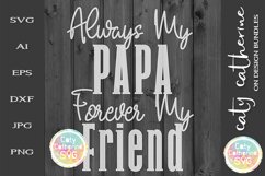 Always My Papa Forever My Friend Father&#039;s Day SVG Product Image 1