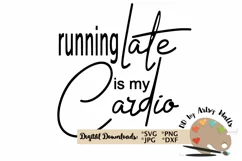Running late is my Cardio, funny exercise quote svg dxf file Product Image 2