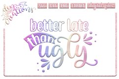 Better Late Than Ugly - SVG DXF PNG Cut File Product Image 1