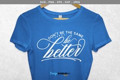 Don't be the same, be better - svg, printable Product Image 1