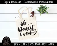 Oh Donut Even - Doughnut Donuts SVG, Funny Party Food SVG Product Image 3