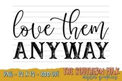 Love Them Anyway PNG File, Sublimation Design Product Image 1