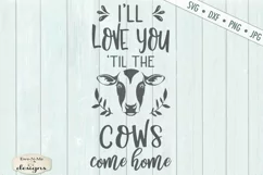 Love You Til The Cows Come Home - Farm - SVG DXF File Product Image 2