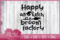 Happy As A Witch In A Broom Factory - SVG DXF EPS PNG Product Image 1