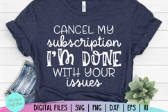 Sarcastic SVG, Cancel My Subscription I Am Done With Your Product Image 3