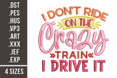 I Don't Ride On The Crazy Train. I Drive It | Embroidery Product Image 1