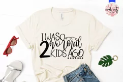 I was normal 2 kids ago - Mother SVG EPS DXF PNG Cut File Product Image 2