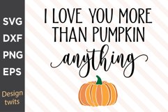 I Love You More Than Pumpkin Anything SVG Product Image 1