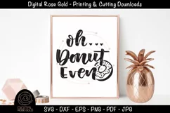 Oh Donut Even - Doughnut Donuts SVG, Funny Party Food SVG Product Image 1
