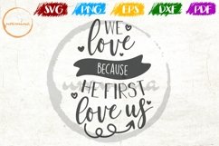 We Love Because He First Bedroom Sign SVG PDF PNG Product Image 1