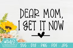 Mom Gift SVG | Dear Mom I Get It Now | Mothers Day SVG Product Image 2