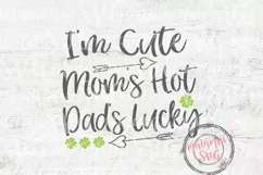 I'm Cute Mom's Hot Dad's Lucky Svg, St Patrick Day Svg Product Image 4