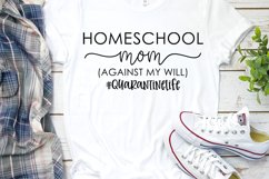 Homeschool Mom Against My Will, Quarantine Life Product Image 1