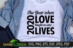 2020 SVG - The Year When Love fought to Save Lives Quote SVG Product Image 4