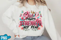 She Fights With Strength Not Fear PNG Designs Product Image 5