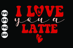 I love you a latte Svg, Funny Valentine Svg Product Image 1