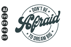 don&#039;t be afraid to dream big Svg, Motivation Svg Product Image 1
