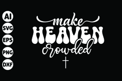 Make Heaven Crowded Svg, Inspirational Svg Product Image 1