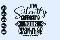 I&#039;m Silently Correcting Your Grammar Svg, Funny Sarcasm Svg Product Image 1