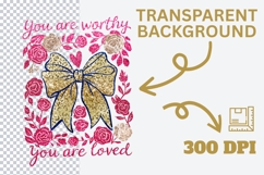 You Are Worthy You Are Loved PNG | Inspirational Quote Product Image 3