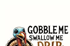 Gobble Me Swallow Me Drip Gravy Down The Side Of Me, Funny Product Image 2