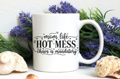 Mom Life Hot Mess Chaos Is Mandatory Svg, Sarcastic Mom Svg. Product Image 7
