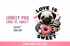 Love is sweet, cute pug Sublimation PNG. Valentine's day. Product Image 1