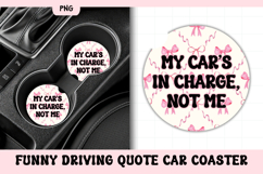 Funny Driving Quote Car Coaster PNG | My Car&#039;s In Charge Product Image 1
