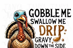Gobble Me Swallow Me Drip Gravy Down The Side Of Me, Funny Product Image 3