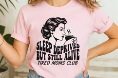 Sleep Deprived But Still Alive Svg, Tired Moms Club Svg. Product Image 7