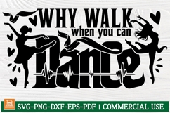 Why Walk When You Can Dance svg cut file Wall Sign Product Image 1