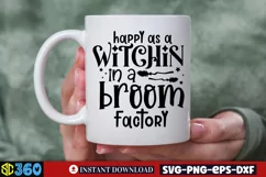 Happy as a witchin in a broom factory SVG, Funny Witch Quote Product Image 3