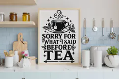 Sorry For What I Said Before Tea Svg, Funny Tea Lover Svg. Product Image 7