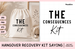 Funny Hangover Kit Saying SVG | The Consequences Kit Product Image 1