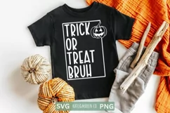 Trick Or Treat Bruh | Boy Halloween SVG | Funny Halloween Product Image 2