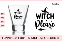 Funny Halloween Shot Glass Quote SVG | Witch Please Product Image 1