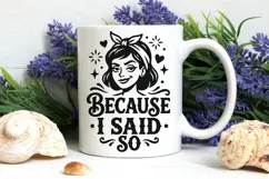 Because I Said So Svg, Mom life Svg, Sassy Mom Svg. Product Image 7