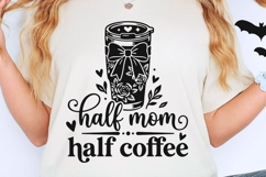 Half Mom Half Coffee Svg, Mom Life Svg, Coffee Lover Svg. Product Image 2