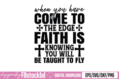 when you have come to the edge faith is knowing you SVG Product Image 1