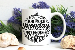 Too Much Monday Not Enough Coffee Svg, Coffee Lover Svg. Product Image 7