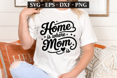 Home Is Where Mom Is - Mother&#039;s Day t-shirt Design Product Image 1