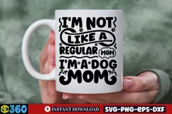 I'm not like a regular mom i'm a dog mom SVG, Dog Quotes SVG Product Image 4