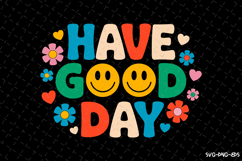 Have Good Day SVG Design | Quotes | SVG Cut Files Product Image 1