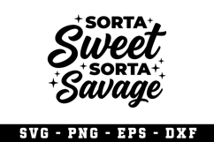 Sorta Sweet Sorta Savage Svg |Sarcastic SVG Cut files|Cricut Product Image 1