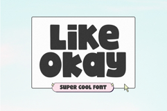 Like Okay - Bold Bubbly Font Product Image 1