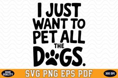I just Want To Pet All The Dogs SVG | Quotes | SVG Cut files Product Image 1