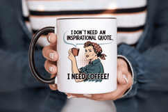 I don&#039;t need a inspirational quote. I need Coffee PNG Product Image 6