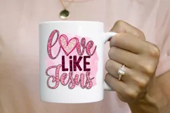Love Like Jesus PNG For Valentines Day Sublimation Product Image 6