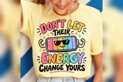 Don't Let Their Energy Change Yours PNG, Positive Energy Product Image 5